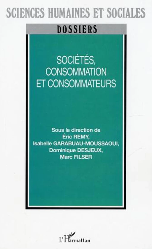 Sociétés, consommation et consommateurs - Isabelle Garabuau-Moussaoui, Dominique Desjeux - Editions L'Harmattan