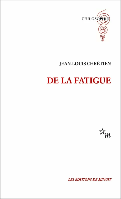 De la fatigue - Jean-Louis Chrétien - Minuit