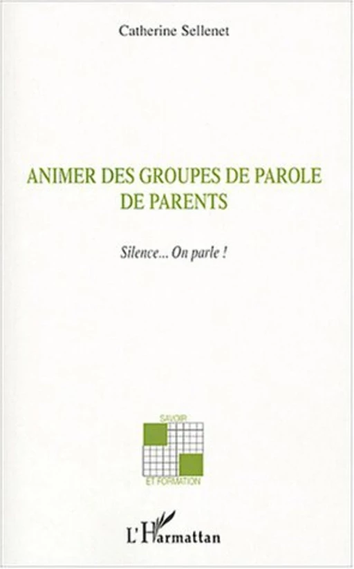 Animer des groupes de parole de parents - Catherine Sellenet - Editions L'Harmattan