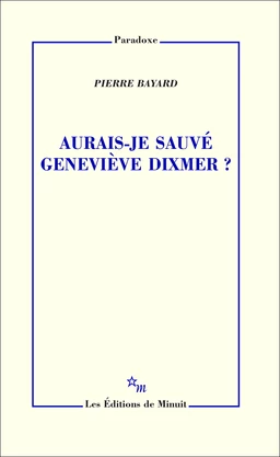 Aurais-je sauvé Geneviève Dixmer ?