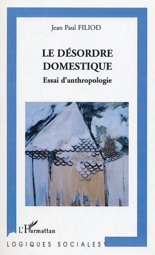 Le Désordre domestique - Jean Paul Filiod - Editions L'Harmattan