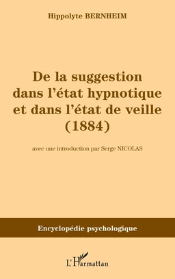 De la suggestion dans l'état hypnotique et dans l'état de vieille (1884)