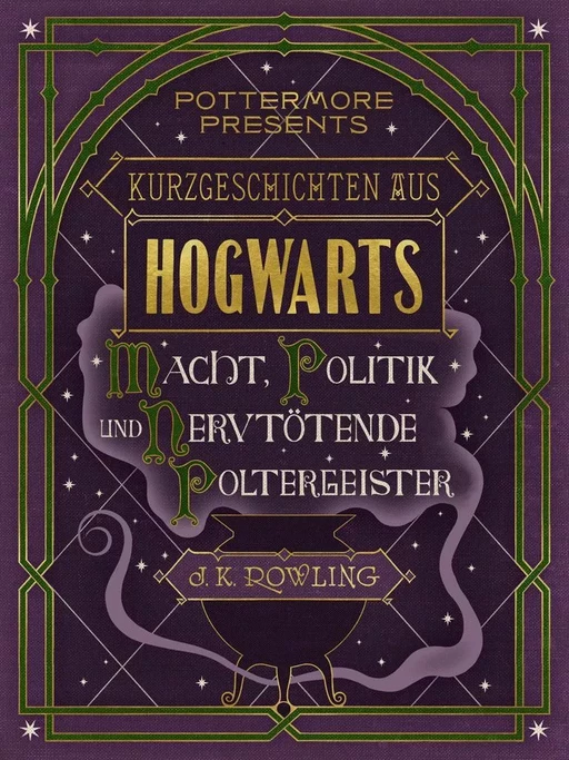 Kurzgeschichten aus Hogwarts: Macht, Politik und nervtötende Poltergeister - J.K. Rowling - Pottermore