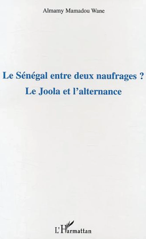 Le Sénégal entre deux naufrages ? - Almamy Mamadou Wane - Editions L'Harmattan