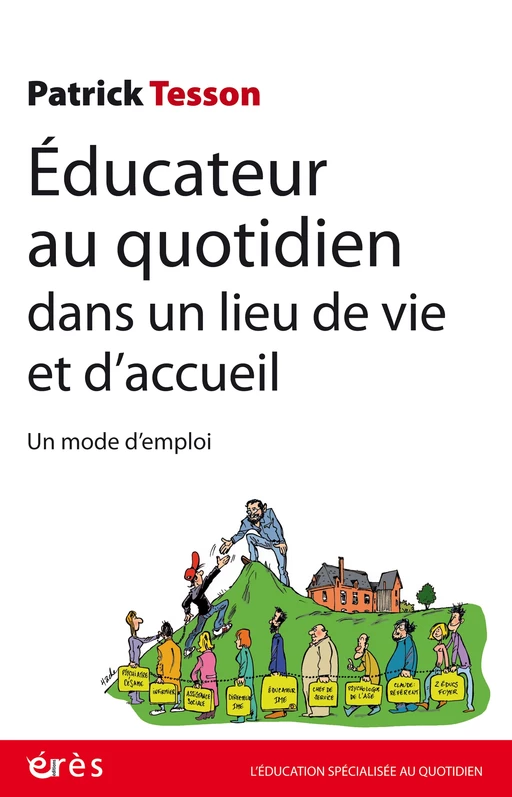 Educateur au quotidien dans un lieu de vie et d'accueil - Patrick TESSON - Eres