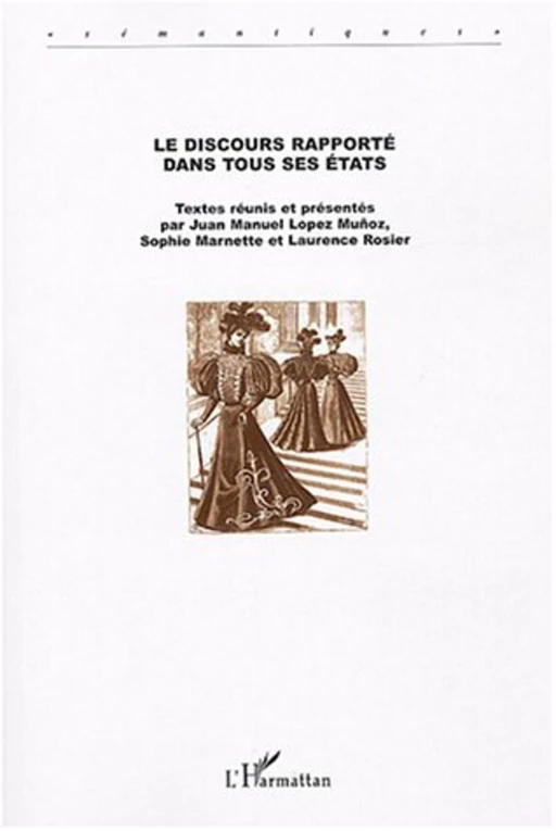 Le Discours rapporté dans tous ses états - Juan Manuel López Muñoz,  Marnette sophie, Laurence Rosier - Editions L'Harmattan