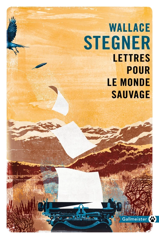 Lettres pour le monde sauvage - Wallace Stegner - Editions Gallmeister