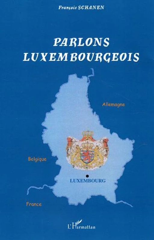 Parlons luxembourgeois - François Schanen - Editions L'Harmattan