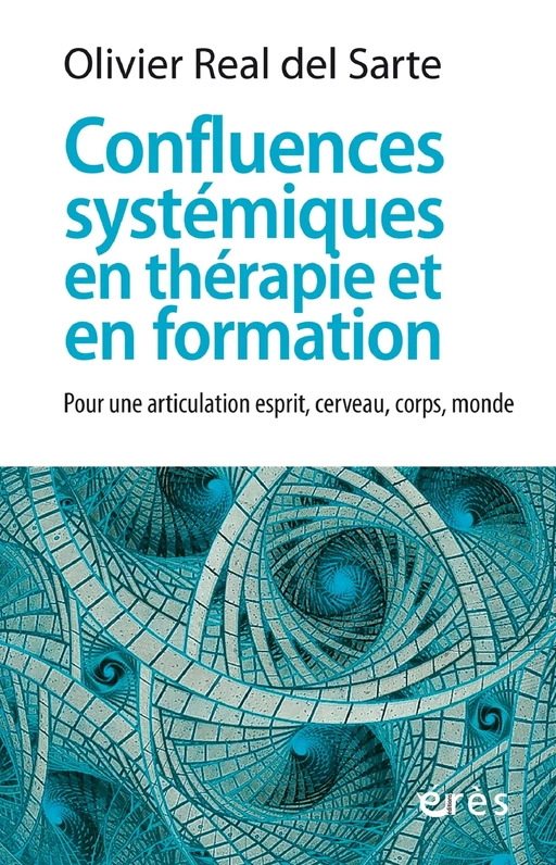 Confluences systémiques en thérapie et en formation - Olivier REAL DEL SARTE - Eres