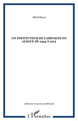 Un instituteur de campagne en Alsace de 1934 à 1972