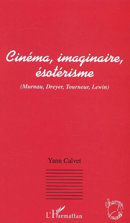 Cinéma, imaginaire, ésotérisme - Yann Calvet - Editions L'Harmattan