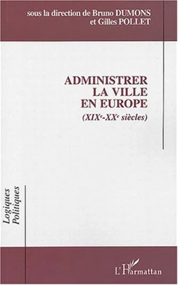 Administrer la ville en Europe (XIXe-XXe siècles)