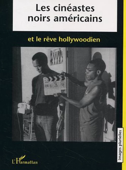 Les cinéastes noirs américains et le rêve hollywoodien - Anne Cremieux - Editions L'Harmattan