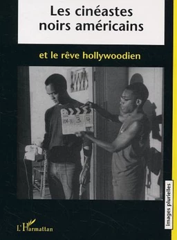 Les cinéastes noirs américains et le rêve hollywoodien