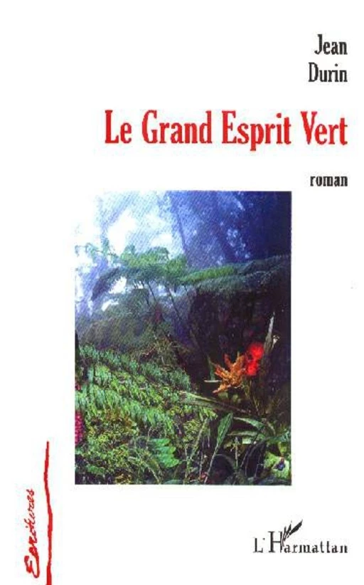 Le grand esprit vert - Jean Durin - Editions L'Harmattan