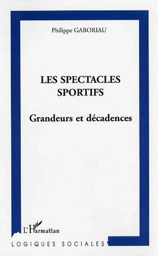 Les spectacles sportifs - Philippe Gaboriau - Editions L'Harmattan