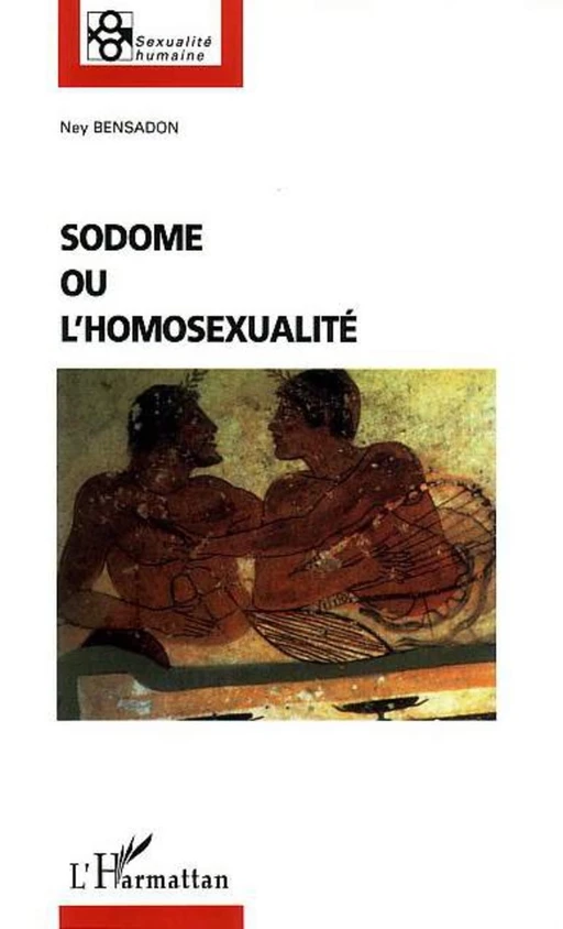 Sodome ou l'homosexualité - Ney Bensadon - Editions L'Harmattan