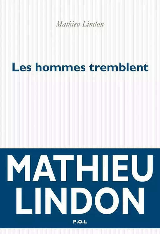 Les hommes tremblent - Mathieu Lindon - POL Editeur