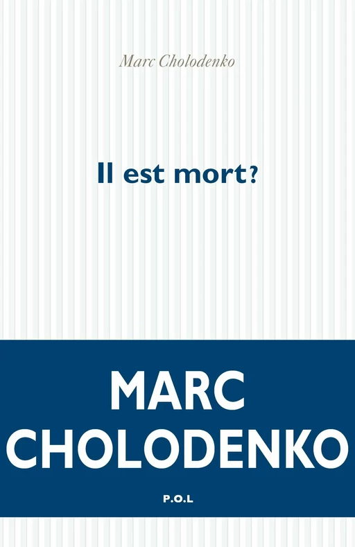 Il est mort ? - Marc Cholodenko - POL Editeur