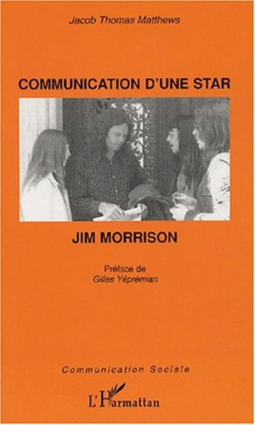 COMMUNICATION D'UNE STAR : JIM MORRISON - Jacob Thomas Matthews - Editions L'Harmattan