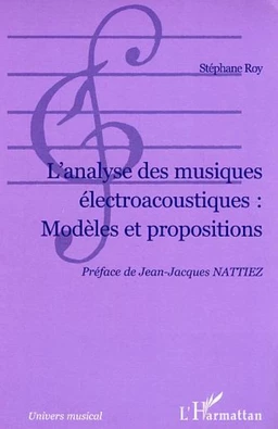 L'Analyse des musiques électroacoustiques : Modèles et propositions