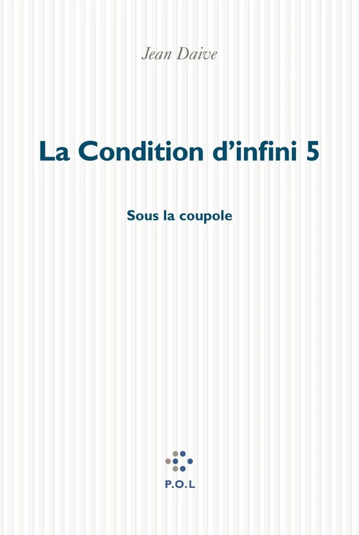 La Condition d'infini 5 - Jean Daive - POL Editeur