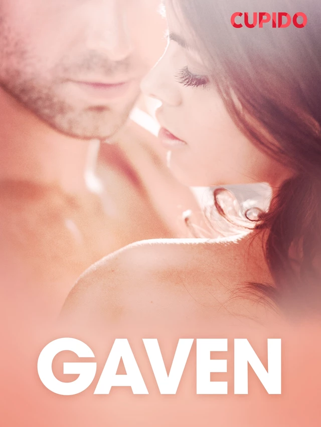 Gaven - erotiske noveller -  Cupido - Saga Egmont International