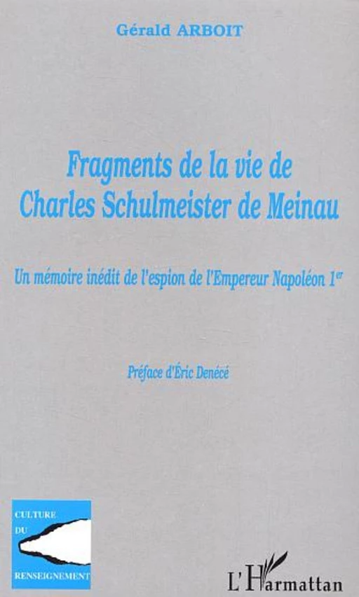 Fragments de la vie de Charles Schulmeister de Meinau - Gérald Arboit - Editions L'Harmattan