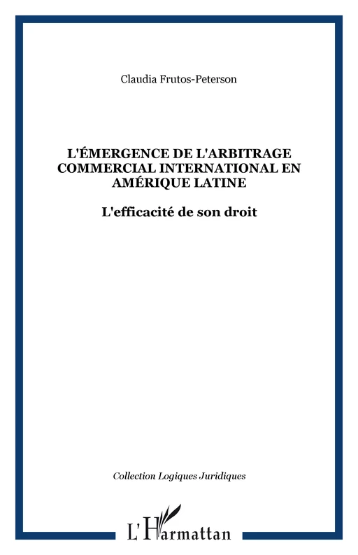 L'Émergence de l'arbitrage commercial international en Amérique latine - Claudia Frutos-Peterson - Editions L'Harmattan