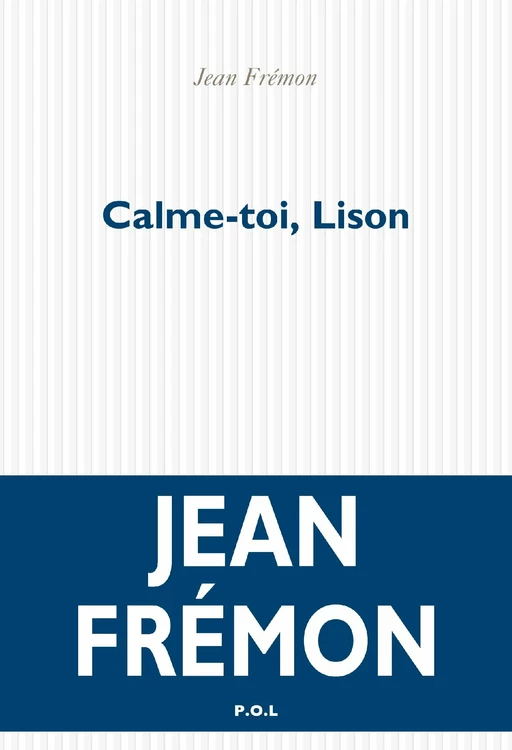 Calme toi, Lison - Jean Frémon - POL Editeur