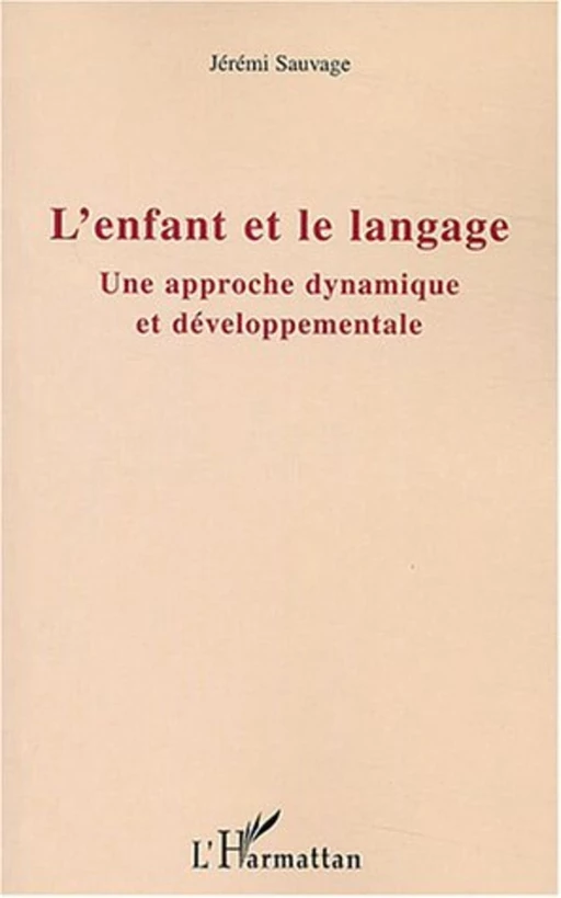 L'enfant et le langage - Jérémi Sauvage - Editions L'Harmattan