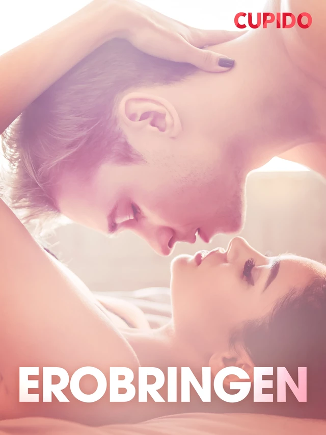 Erobringen - erotiske noveller -  Cupido - Saga Egmont International