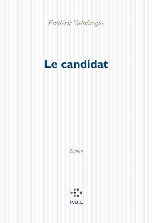 Le candidat - Frédéric Valabrègue - POL Editeur