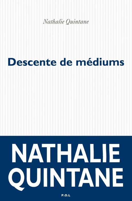 Descente de mediums - Nathalie Quintane - POL Editeur