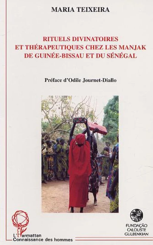 RITUELS DIVINATOIRES ET THÉRAPEUTIQUES CHEZ LES MANJAK DE GUINÉE-BISSAU ET DU SÉNÉGAL - Maria Teixeira - Editions L'Harmattan