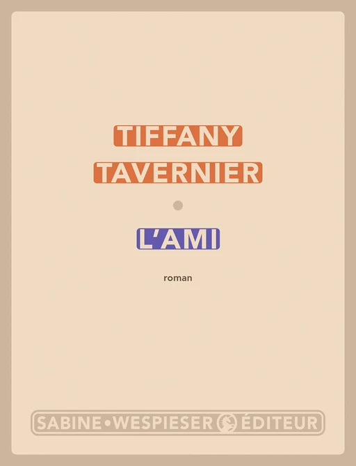 L'Ami - Tiffany TAVERNIER - Sabine Wespieser éditeur