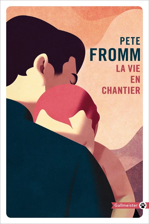 La Vie en chantier - Pete Fromm - Editions Gallmeister