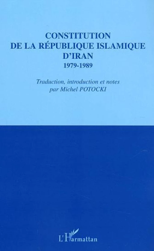 Constitution de la République islamique d'Iran 1979-1989 -  - Editions L'Harmattan