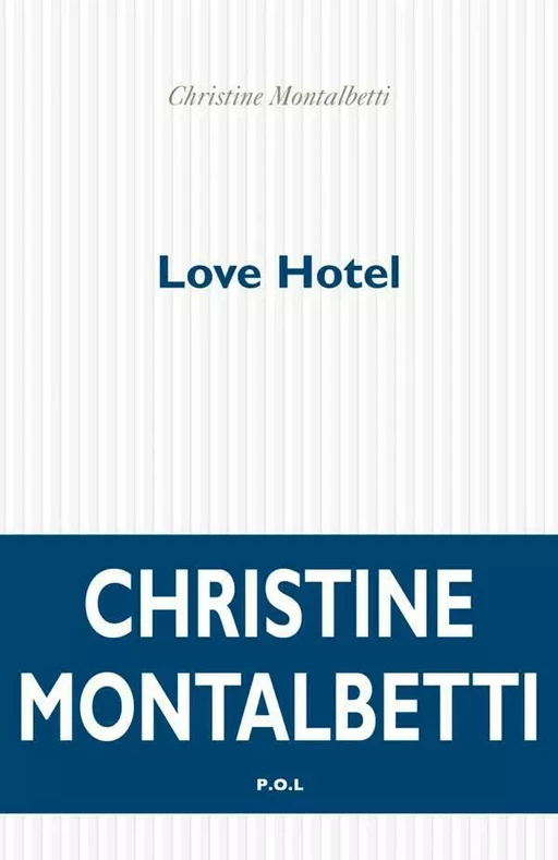 Love Hotel - Christine Montalbetti - POL Editeur