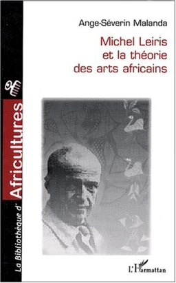 Michel Leiris et la théorie des arts africains