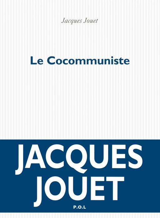 Le Cocommuniste - Jacques Jouet - POL Editeur