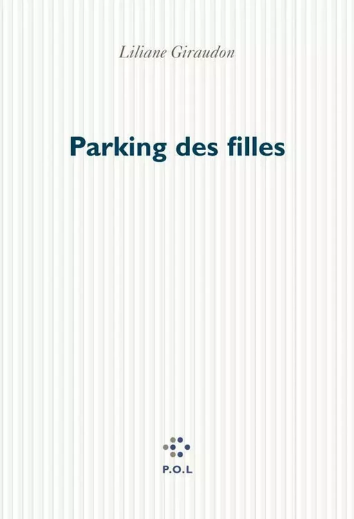 Parking des filles - Liliane Giraudon - POL Editeur