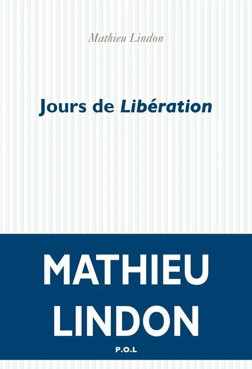 Jours de Libération - Mathieu Lindon - POL Editeur