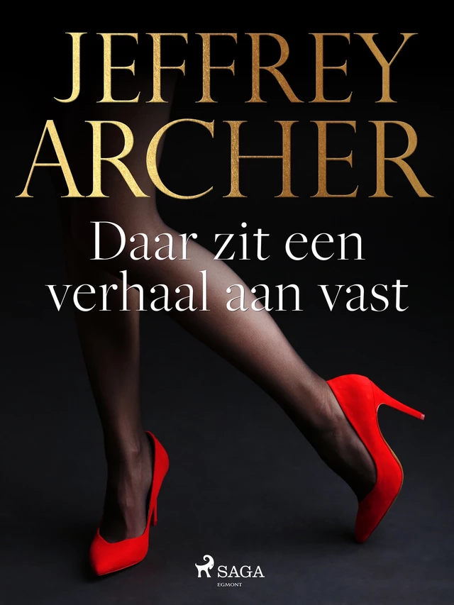 Daar zit een verhaal aan vast - Jeffrey Archer - Saga Egmont International