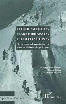 DEUX SIÈCLES D'ALPINISMES EUROPÉENS