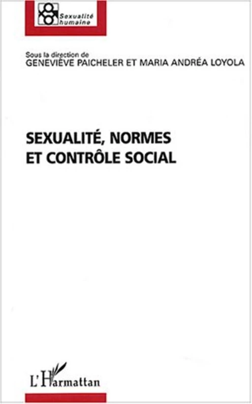 Sexualité, normes et contrôle social - Geneviève Paicheler-Harrous, Maria Andréa Loyola - Editions L'Harmattan