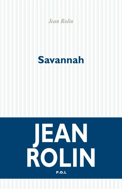 Savannah - Jean Rolin - POL Editeur