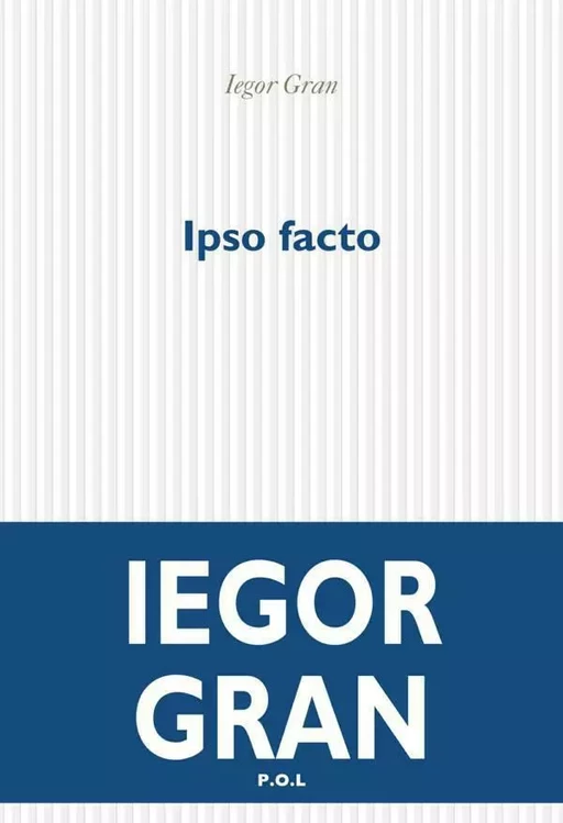 Ipso facto - Iegor Gran - POL Editeur