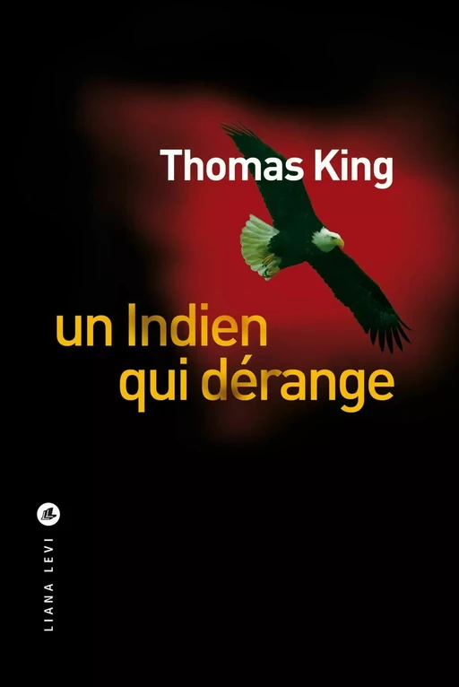 Un Indien qui dérange - Thomas King - LIANA LEVI