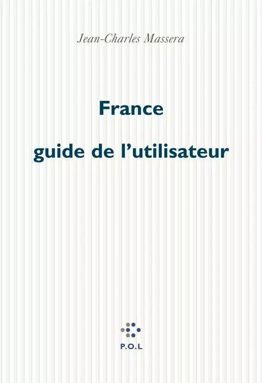 France guide de l'utilisateur - Jean-Charles Masséra - POL Editeur